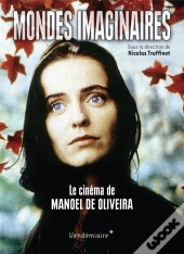Mondes Imaginaires - Le Cinema De Manoel De Oliveira