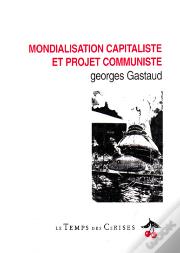 Mondialisation Capitaliste Et Projet Communiste