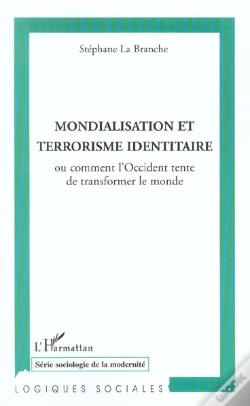 Capa do artigo Mondialisation Et Terrorisme Identitaire ; Comment L'Occident Tente De Transformer Le Monde