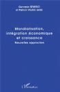 Mondialisation, Intégration Économique Et Croissance ; Nouvelles Approches - Preview