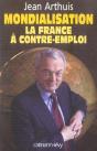 Mondialisation ; La France À Contre-Emploi - Preview
