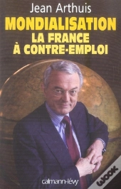 Mondialisation ; La France À Contre-Emploi
