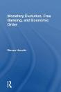 Monetary Evolution, Free Banking, And Economic Order - Preview