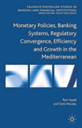 Monetary Policies, Banking Systems, Regulatory Convergence, Efficiency And Growth In The Mediterranean