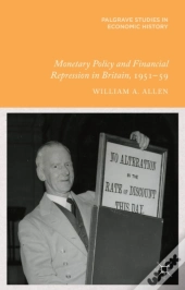 Monetary Policy And Financial Repression In Britain, 1951 - 59