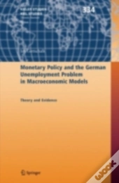 Monetary Policy And The German Unemployment Problem In Macroeconomic Models