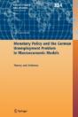 Monetary Policy And The German Unemployment Problem In Macroeconomic Models - Preview