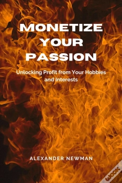 Capa do artigo Monetize Your Passion: Unlocking Profit From Your Hobbies And Interests