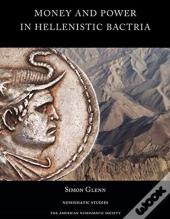 Money And Power In Hellenistic Bactria