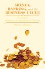 Money, Banking, And The Business Cycle - Preview