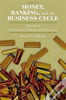 Money, Banking, And The Business Cycle