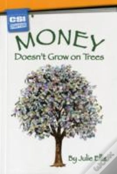 Money Doesnt Grow On Trees