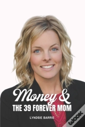 Capa do artigo Money & The 39 Forever Mom