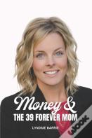 Money & The 39 Forever Mom