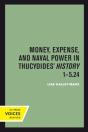 Money, Expense, And Naval Power In Thucydides' History 1-5.24 - Preview