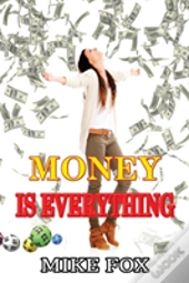 Money Is Everything