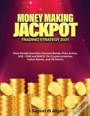 Money Making Jackpot Trading Strategy 2021