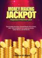 Money Making Jackpot Trading Strategy 2021 - Preview