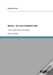 Money - The Root Of Global Trade