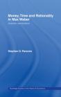 Money, Time And Rationality In Max Weber - Preview