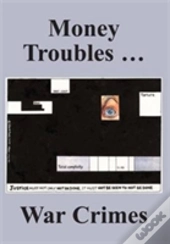Money Troubles ... War Crimes