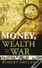 Money, Wealth & War
