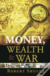 Money, Wealth & War