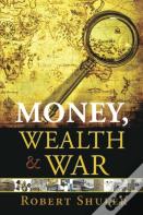 Money, Wealth & War