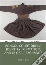 Mongol Court Dress, Identity Formation, And Global Exchange