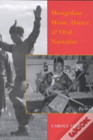 Mongolian Music, Dance And Oral Narrative