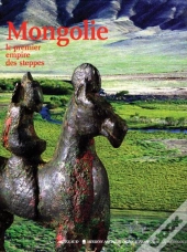 Mongolie ; Le Premier Empire Des Steppes