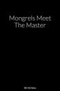Mongrels Meet The Master: A Novel By - Preview