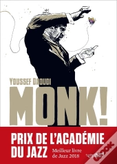 Monk ! Thelonious, Pannonica... Une Amitié, Une Révolution Musicale