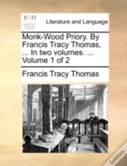 Capa do artigo Monk-Wood Priory. By Francis Tracy Thomas, ... In Two Volumes. ...  Volume 1 Of 2