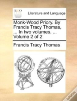 Capa do artigo Monk-Wood Priory. By Francis Tracy Thomas, ... In Two Volumes. ...  Volume 2 Of 2