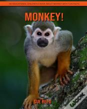 Monkey! An Educational Children'S Book About Monkey With Fun Facts