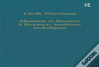 Monnaie Et Finances A Byzance: Analyses, Techniques