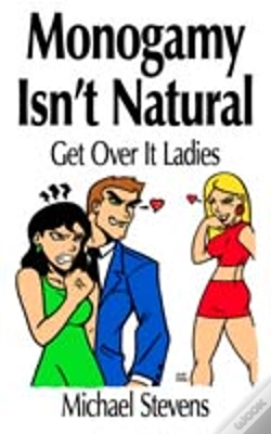 Capa do artigo Monogamy Isn'T Natural: Get Over It Ladies