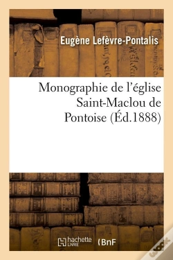 Capa do artigo Monographie St Maclou De Pontoise Edition 1888
