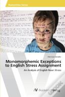 Monomorphemic Exceptions To English Stress Assignment