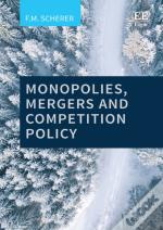 Monopolies, Mergers And Competition Policy
