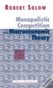 Monopolistic Competition And Macroeconomic Theory