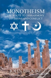Monotheism, The Route To Disharmony,