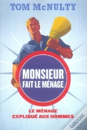 Monsieur Fait Le Ménage ; Le Ménage Expliqué Aux Hommes