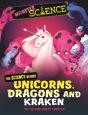 Monster Science: The Science Behind Unicorns, Dragons And Kraken - Preview
