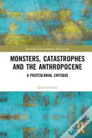 Monsters, Catastrophes And The Anthropocene