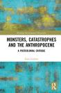 Monsters, Catastrophes And The Anthropocene - Preview
