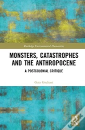 Monsters, Catastrophes And The Anthropocene