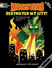 Monsters Destroyed My City! Dover Stained Glass Coloring Book