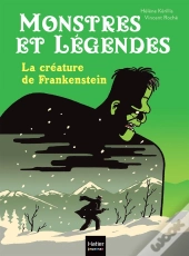 Monstres Et Legendes - T02 - Monstres Et Legendes - La Creature De Frankenstein -  Ce1/Ce2 8/9 Ans